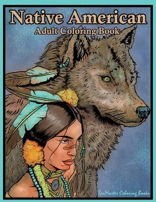Native American Adult Coloring Book: Coloring Book for Adults Inspired By Native American Indian Cultures and Styles: Wolves, Dream Catchers, Totem Po Paperback Createspace Independent Publishing Platform