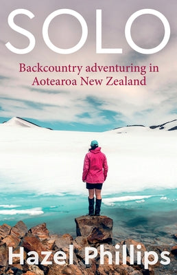 Solo: Backcountry Adventuring in Aotearoa New Zealand Paperback Massey University