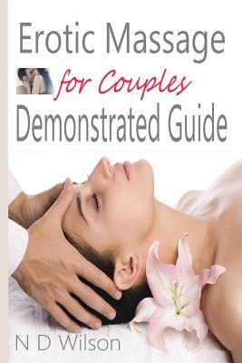 Erotic Massage for Couples Demonstrated Guide Paperback Createspace Independent Publishing Platform