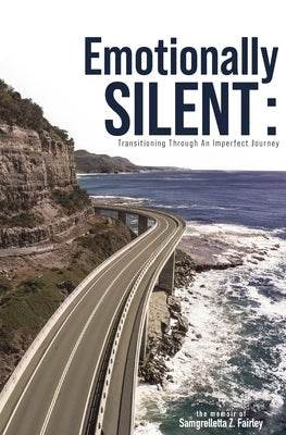 Emotionally Silent: Transitioning Through An Imperfect Journey Paperback S.Z. Fairley Enterprises LLC