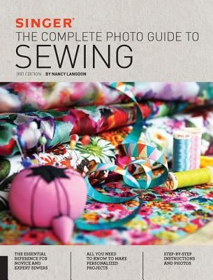 Singer: The Complete Photo Guide to Sewing Quarry Books