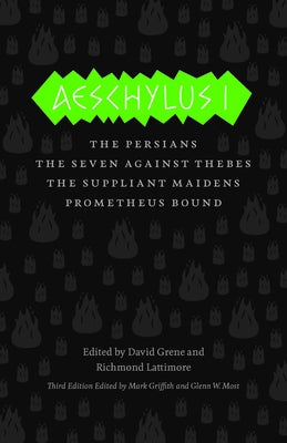 Aeschylus I: The Persians/The Seven Against Thebes/The Suppliant Maidens/Prometheus Bound Paperback University of Chicago Press