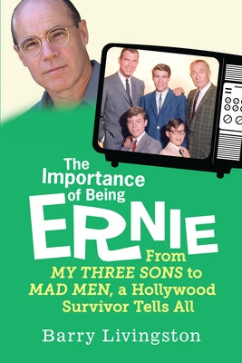 The Importance of Being Ernie: My Three Sons to Mad Men, a Hollywood Survivor Paperback Citadel Press