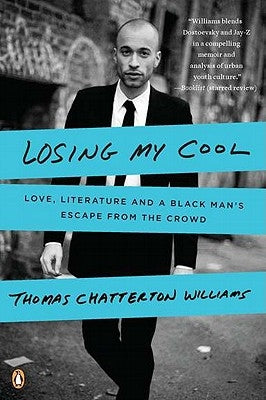 Losing My Cool: Love, Literature, and a Black Man's Escape from the Crowd Paperback Penguin Books