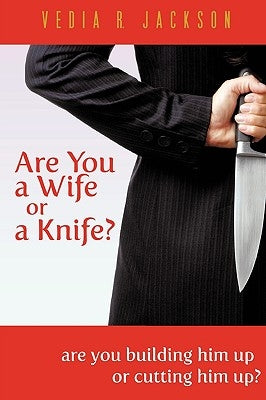 Are You a Wife or a Knife? Paperback Xulon Press