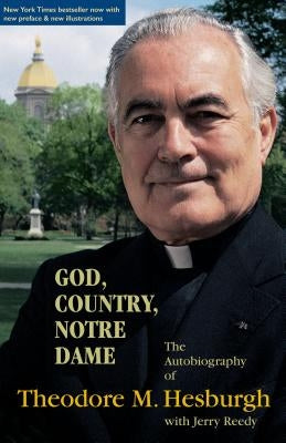 God, Country, Notre Dame: The Autobiography of Theodore M. Hesburgh University of Notre Dame Press