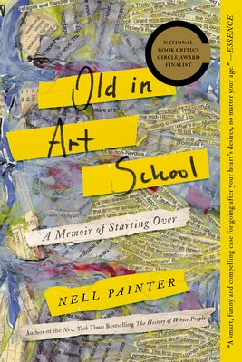 Old in Art School: A Memoir of Starting Over Counterpoint LLC