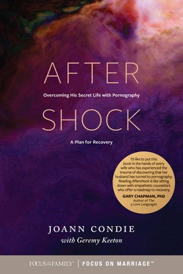 Aftershock: Overcoming His Secret Life with Pornography: A Plan for Recovery Paperback Focus on the Family Publishing