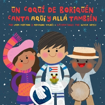Un Coquí de Boriquén Canta Aquí y Allá También by Mercado, Lara