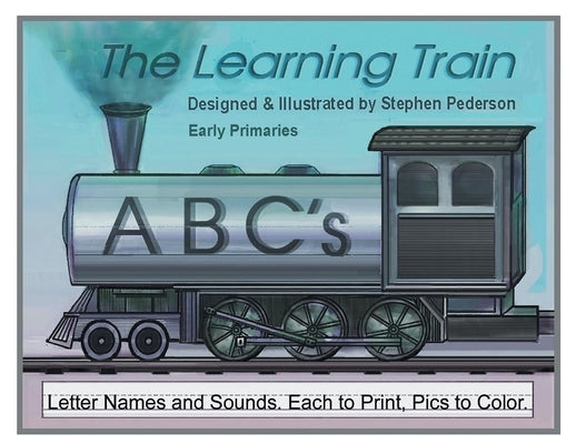 The Learning Train - ABC's: Letter Names and Sounds. Each to Print. Pics to Color Paperback Pen Culture Solutions