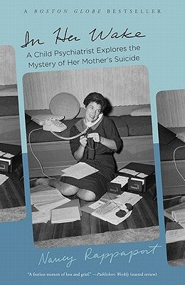 In Her Wake: A Child Psychiatrist Explores the Mystery of Her Mother's Suicide Paperback Basic Books