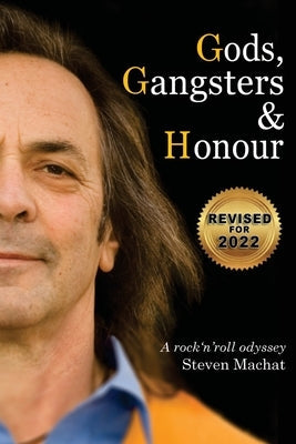 Gods, Gangsters and Honor: A Rock 'N' Roll Odyssey Paperback Machat Company DBA School of Sacred Knowledge