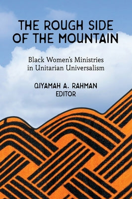 The Rough Side of the Mountain: Black Women's Ministries in Unitarian Universalism Paperback Skinner House Books