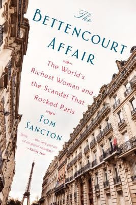 The Bettencourt Affair: The World's Richest Woman and the Scandal That Rocked Paris Paperback Dutton Books