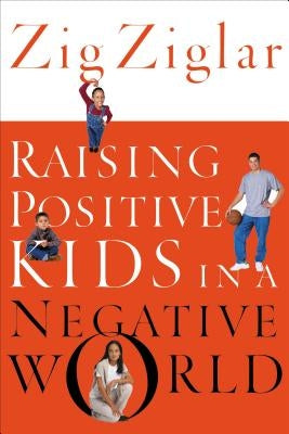 Raising Positive Kids in a Negative World Paperback Thomas Nelson