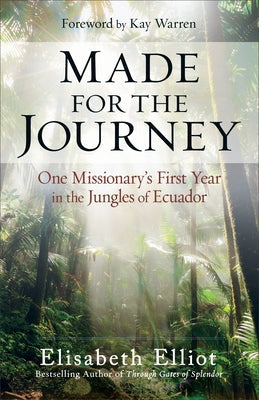 Made for the Journey: One Missionary's First Year in the Jungles of Ecuador Paperback Fleming H. Revell Company