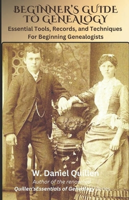 Beginner's Guide to Genealogy: Essential Tools, Records, and Techniques For Beginning Genealogists Paperback Independently Published