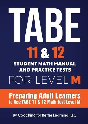 TABE 11 and 12 Student Math Manual and Practice Tests for LEVEL M Paperback Coaching for Better Learning
