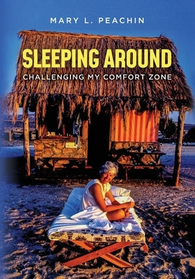 Sleeping Around .... Challenging My Comfort Zone Paperback Peachin Adventure