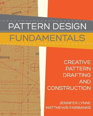 Pattern Design: Fundamentals: Construction and Pattern Making for Fashion Design Paperback Fairbanks Publishing LLC
