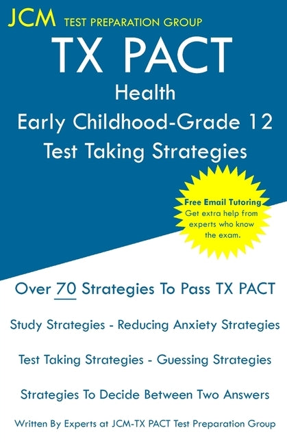 TX PACT Health Early Childhood-Grade 12 - Test Taking Strategies Paperback Jcm Test Preparation Group