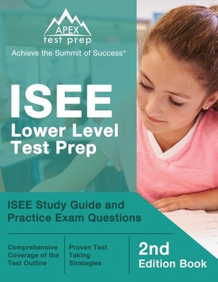 ISEE Lower Level Test Prep: ISEE Study Guide and Practice Exam Questions [2nd Edition Book] Paperback Apex Test Prep