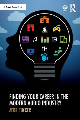 Finding Your Career in the Modern Audio Industry Paperback Focal Press