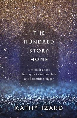 The Hundred Story Home: A Memoir of Finding Faith in Ourselves and Something Bigger Paperback Thomas Nelson