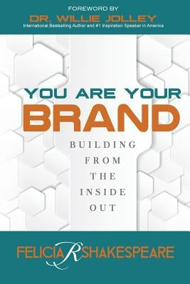 You Are Your Brand: Building From The Inside Out Paperback Integrity International Group