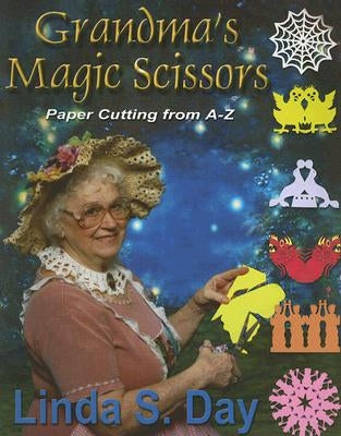 Grandma's Magic Scissors: Paper Cutting from A to Z Paperback Day to Day Enterprises