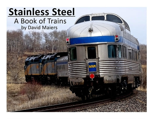 Stainless Steel - A Book of Trains (Color Edition) Paperback David Maiers