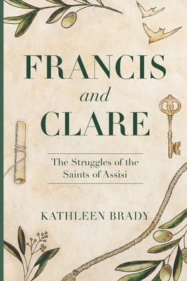Francis and Clare: The Struggles of the Saints of Assisi Paperback Lodwin Press