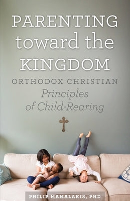 Parenting Toward the Kingdom Paperback Ancient Faith Publishing