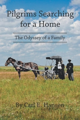 Pilgrims Searching for a Home: The Odyssey of a Family Paperback WestBow Press
