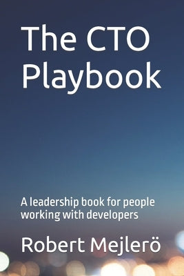The CTO Playbook: A leadership book for people working with developers Paperback Independently Published