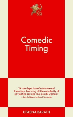 Comedic Timing: An 831 Stories Romance by Barath, Upasna