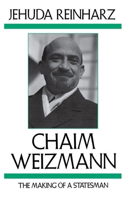 Chaim Weizmann: The Making of a Statesman Paperback Brandeis University Press
