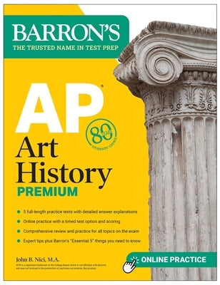 AP Art History Premium, Sixth Edition: 5 Practice Tests + Comprehensive Review + Online Practice Paperback Barrons Educational Services
