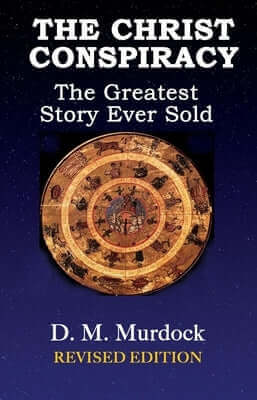 The Christ Conspiracy: The Greatest Story Ever Sold Paperback Adventures Unlimited Press