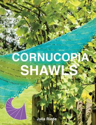 Cornucopia Shawls: How to knit and design vortex shawls Paperback Createspace Independent Publishing Platform