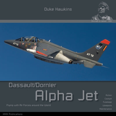 Dassault/Dornier Alpha Jet: Aircraft in Detail Paperback Hmh Publications