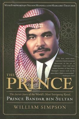 The Prince: The Secret Story of the World's Most Intriguing Royal, Prince Bandar Bin Sultan Paperback William Morrow & Company