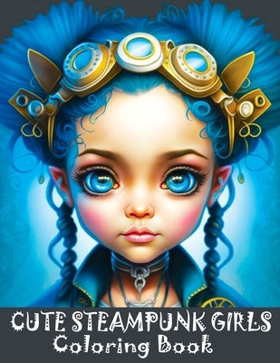 Cute Steampunk Girls: Coloring Book Featuring Adorable Steampunk Girls in Grayscale - Portraits of Beautiful Young Ladies Paperback Tone Temptress