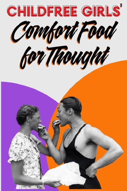 Childfree Girls' Comfort Food for Thought Paperback Independently Published
