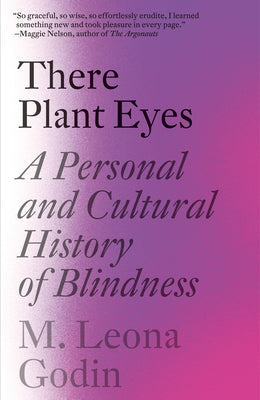 There Plant Eyes: A Personal and Cultural History of Blindness Paperback Knopf Doubleday Publishing Group