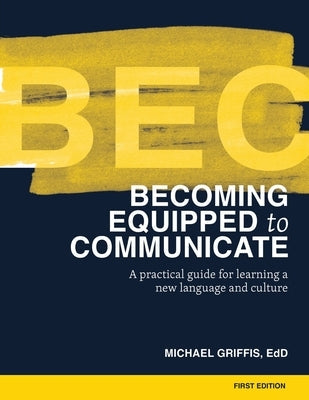 Becoming Equipped to Communicate (BEC) Paperback Michael Griffis