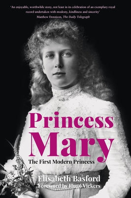 Princess Mary: The First Modern Princess Paperback History Press