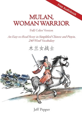 Mulan, Woman Warrior (Full Color Version): An Easy-To-Read Story in Simplified Chinese and Pinyin, 240 Word Vocabulary Level Paperback Imagin8 LLC