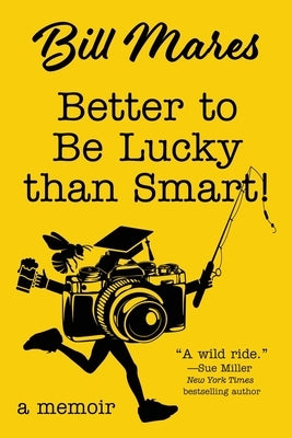 Better to Be Lucky than Smart!: A Memoir Paperback Rootstock Publishing