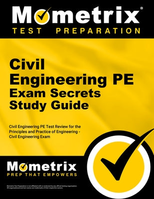 Civil Engineering PE Exam Secrets Study Guide: Civil Engineering Pe Test Review for the Principles and Practice of Engineering - Civil Engineering Exa Paperback Mometrix Media LLC
